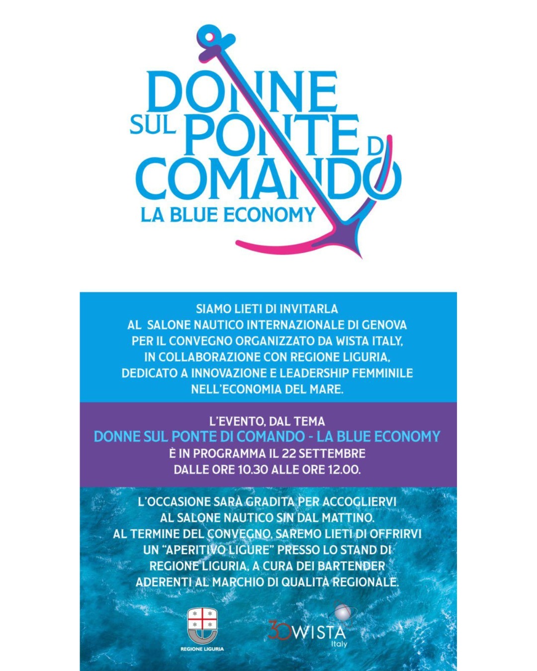 Save the Date – Genoa International Boat Show
22 September 2025
We are excited to announce WISTA Italy’s participation in the Genoa International Boat Show, with a conference organized in collaboration with Regione Liguria Liguria.
Theme: Innovation and Female Leadership in the Blue Economy
A unique opportunity to highlight the pivotal role of women in driving sustainable and innovative growth within the maritime sector, sharing insights, experiences, and future perspectives.
#wistaiternational #womenwhomodetheworld #GenoaBoatShow
Save the Date – Salone Nautico di Genova
22 settembre 2025
Siamo liete di annunciare la partecipazione di WISTA Italy al Salone Nautico Internazionale di Genova, con un convegno organizzato in collaborazione con Regione Liguria.
Tema: Innovazione e leadership femminile nell’economia del mare
Un’occasione unica per mettere in luce il ruolo determinante delle donne nello sviluppo sostenibile e innovativo del settore marittimo, condividendo esperienze, visioni e prospettive future.
#WISTAItaly #professionistedelmare #salonenauticogenova