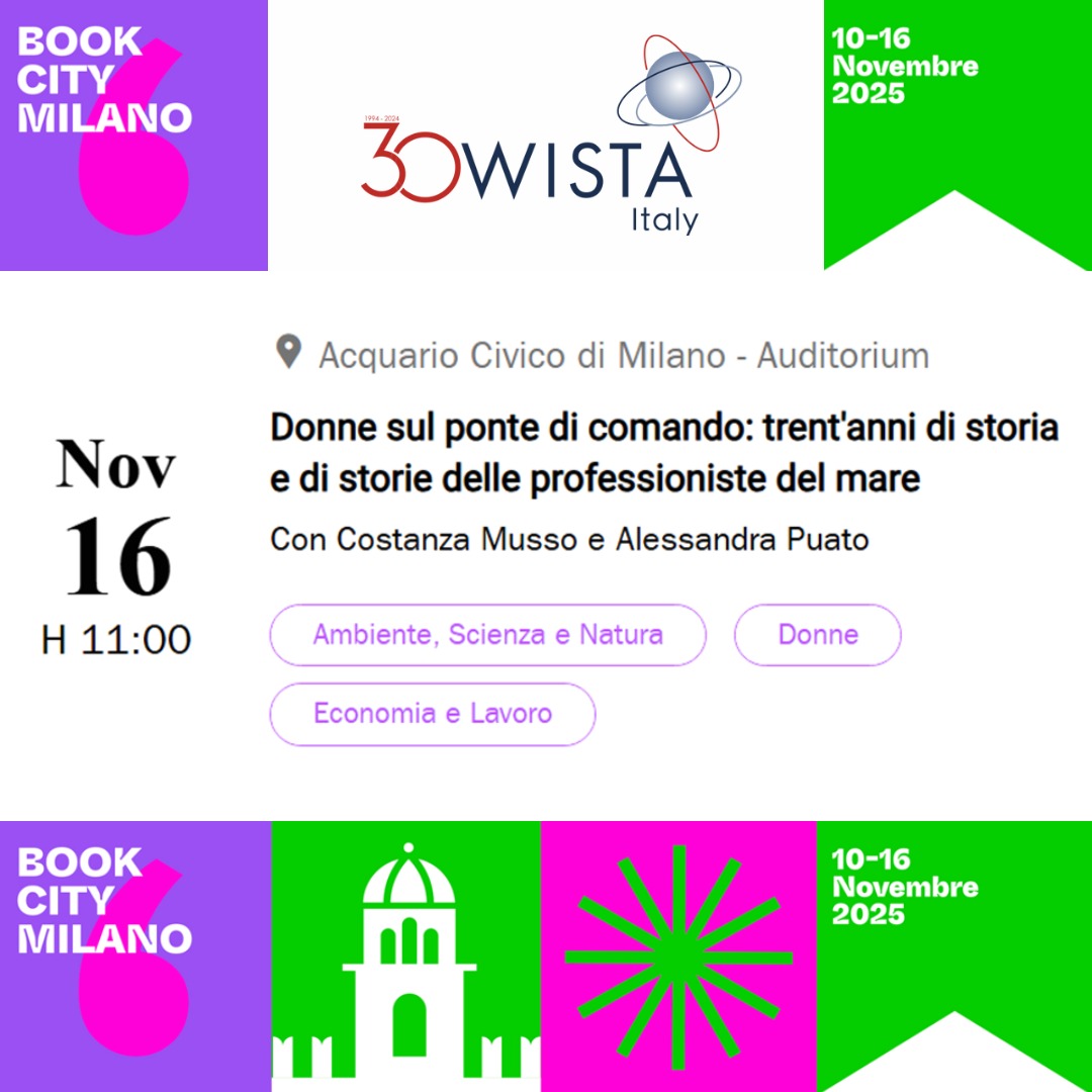 🇮🇹 WISTA Italy a BookCity Milano 2025!
Siamo liete ed emozionate di annunciare la presentazione del nostro libro "Donne sul ponte di comando” nell’ambito della prestigiosa manifestazione BookCity Milano 2025.
📅 Domenica 16 novembre 2025, ore 11.00
📍 Acquario Civico di Milano – Auditorium
Un appuntamento speciale che celebra un percorso collettivo fatto di esperienze, competenze e visioni di leadership femminile nel mondo dello shipping e dell’economia del mare.
La presentazione vedrà la partecipazione della nostra Presidente Costanza Musso e di Alessandra Puato, per un dialogo aperto su come le donne stanno contribuendo a tracciare nuove rotte nel settore marittimo.
Vi aspettiamo per condividere insieme questo importante traguardo!
#WISTAItaly #Bookcity #professionistedelmare
🇬🇧 WISTA Italy at BookCity Milano 2025!
We are delighted and proud to announce the presentation of our book “Women on the Bridge” as part of the prestigious BookCity Milano 2025 literary event.
📅 Sunday, November 16th, 2025 – 11:00 AM
📍 Acquario Civico di Milano – Auditorium
A special occasion to celebrate a collective journey made of experiences, expertise, and visions of female leadership in the shipping industry and the blue economy.
Our President Costanza Musso and Alessandra Puato, will take part in an open conversation on how women are helping shape new routes in the maritime sector.
Join us to share this meaningful milestone together!
#wistainternational #WomenWhoMovetheWorld